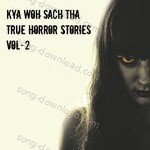 Kya Woh Sach Tha, True Horror Stories, Vol. 2 - Vineet Katoch Song Download